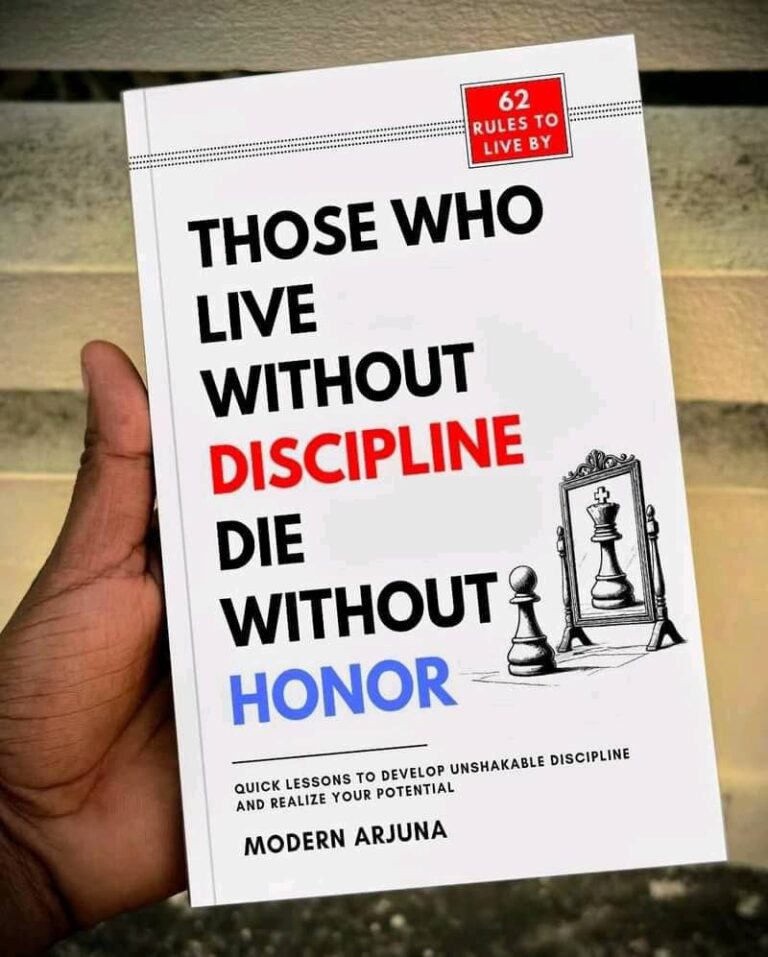 Mastering discipline with honor: A deep dive into those who live without discipline, die without honor by Modern Arjuna